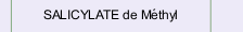 SALICYLATE de M&eacute;thyl