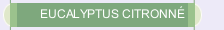 EUCALYPTUS CITRONN&Eacute;